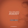 You Walked Away - Single