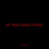 My Mind Makes Noises