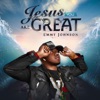 Jesus You Are Great - Single