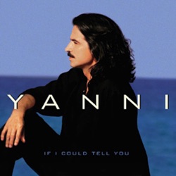 Yanni - If I Could Tell You