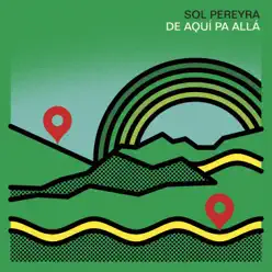 De Aquí Pa Allá - Single - Sol Pereyra De Aquí Pa Allá - Single - Sol Pereyra