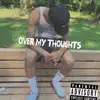 Over My Thoughts - EP album lyrics, reviews, download