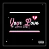 Your Love (feat. Adrian Garza) - Single album lyrics, reviews, download
