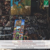 Leo Brouwer - Elogio: Guitar Works (Estudios Sencillos, Elogio de la Danza, El Decameron Negro) artwork