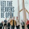 Let the Heavens Be Open (feat. Leeland) - InSalvation lyrics