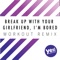 Break Up With Your Girlfriend, I'm Bored - Th Express lyrics