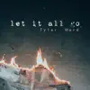 Let It All Go - Single album lyrics, reviews, download