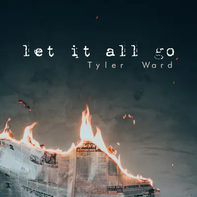 Let It All Go - Single - Tyler Ward
