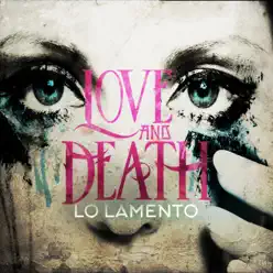 Lo Lamento - Single - Love and Death Lo Lamento - Single - Love and Death