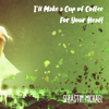 I'll Make a Cup of Coffee for Your Head - Sebastin Michael