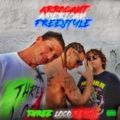 ARROGANT AMERiCAN FREESTYLE (feat. Three Loco) [REMIX] artwork
