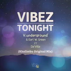 Vibez Tonight (Khalimba Mix) [feat. Da'villa] - Single by V.Underground & Earl W. Green album reviews, ratings, credits