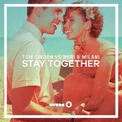 Stay Together (Radio Edit) - Single by Tom Swoon & Nari & Milani album reviews, ratings, credits