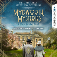 Matthew Costello & Neil Richards - A Shot in the Dark - Mydworth Mysteries - A Cosy Historical Mystery Series, Episode 1 (Unabridged) artwork