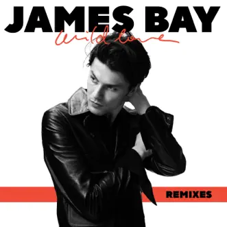 Wild Love (Remixes) - Single by James Bay album reviews, ratings, credits