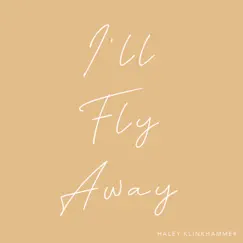 I'll Fly Away - Single by Haley Klinkhammer album reviews, ratings, credits