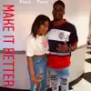 Make It Better (feat. Faye) - Single album lyrics, reviews, download
