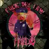 F**k the Law - Single album lyrics, reviews, download