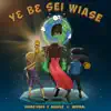 Y3 B3 Sei Wiase (feat. Mugeez & Medikal) - Single album lyrics, reviews, download
