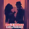 Girlfriend - Single album lyrics, reviews, download