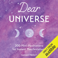 Sarah Prout - Dear Universe: 200 Mini-Meditations for Instant Manifestations (Unabridged) artwork