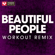 Beautiful People (Extended Workout Remix) - Power Music Workout