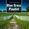 Blue Grass Playlist 1 album lyrics, reviews, download