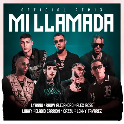 Mi Llamada (Remix) [feat. Alex Rose, Cazzu, Eladio Carrión & Lenny Tavárez] - Single - Lunay