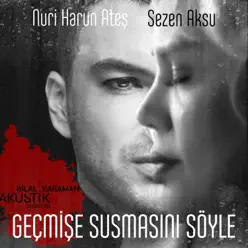 Geçmişe Susmasını Söyle (Bilal Karaman Akustik Versiyon) - Single - Sezen Aksu Geçmişe Susmasını Söyle (Bilal Karaman Akustik Versiyon) - Single - Sezen Aksu