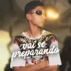 Stream & download Vai Se Preparando - Single