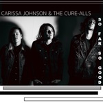 Carissa Johnson & The Cure-Alls - So Far So Good