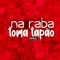 Na Raba Toma Tapão artwork