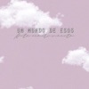 Un Mundo de Esos - Single