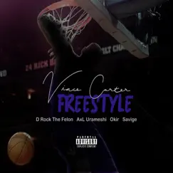 Vince Carter Freestyle (feat. D-Rock the Felon, AxL., Okir & Savige) - Single by Lord Swank album reviews, ratings, credits