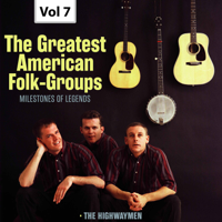 The Highwaymen - Milestones of Legends: The Greatest American Folk-Groups, Vol. 7 artwork