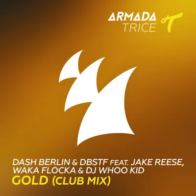 Gold (feat. Jake Reese, Waka Flocka & DJ Whoo Kid) [Club Mix] - Single - Dash Berlin