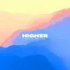 Higher - Single album lyrics, reviews, download