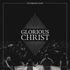 The Glorious Christ (Live)