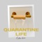Quarantine Life - Single