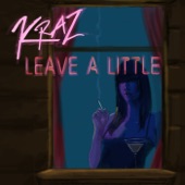 Kraz - Leave A Little