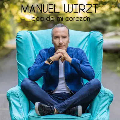 Loca de Mi Corazón - Single - Manuel Wirzt