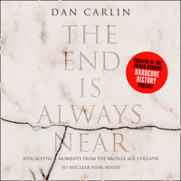 Dan Carlin - The End is Always Near artwork