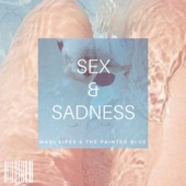 Sex & Sadness by Madi Sipes & The Painted Blue