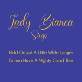 Lady Bianca - Gonna Have a Mighty Good Time