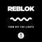 Reblok - Turn off the lights