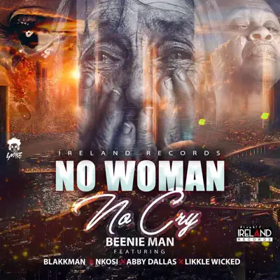 No Woman No Cry (feat. Blakkman, Nkosi, Abby Dallas & Likkle Wicked) - Single - Beenie Man