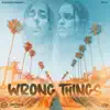 Wrong Things (feat. Siya) - Single album lyrics, reviews, download