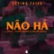 Não Há (feat. Tiago Nunes & felipe dhali) - Sétima Faixa lyrics