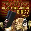So, You Think You Can Sing? Vol. 5 (Official PMJ Karaoke Tracks) album lyrics, reviews, download