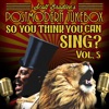 So, You Think You Can Sing? Vol. 5 (Official PMJ Karaoke Tracks)